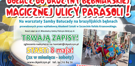 DOŁĄCZ DO DRUŻYNY BĘBNIARSKIEJ MAGICZNEJ ULICY PARASOLI W POŁCZYNIE-ZDROJU! 