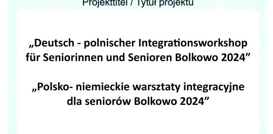 „ Polsko-niemieckie warsztaty integracyjne dla seniorów Bolkowo 2024”