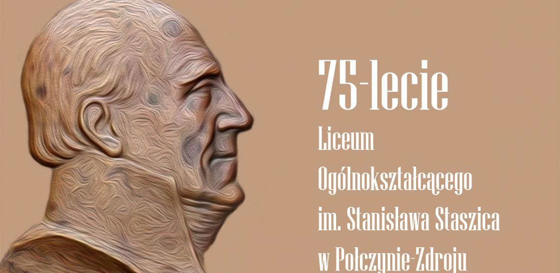 75-lecie Liceum Ogólnokształcącego im. Stanisława Staszica w Połczynie-Zdroju