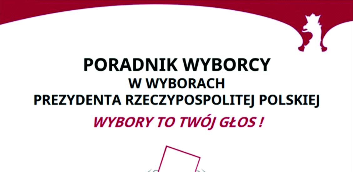 PORADNIK WYBORCY W WYBORACH PREZYDENTA RZECZYPOSPOLITEJ POLSKIEJ
