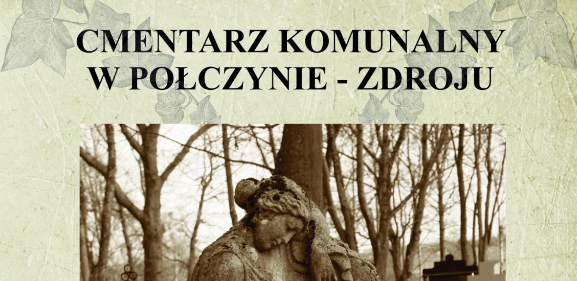 ULOTKA CMENTARZ KOMUNALNY W POŁCZYNIE- ZDROJU